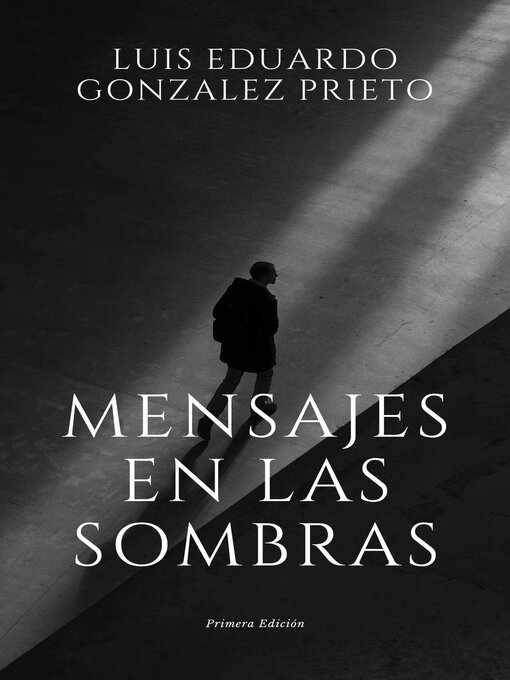 Title details for Mensajes en las sombras by Luis Eduardo Gonzalez Prieto - Available